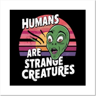 Humans are strange creatures Posters and Art